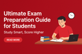 📚 Ultimate Exam Preparation Guide for Students | Study Smart, Score Higher